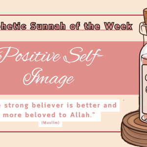 Sunnah of the Week (34) – Positive Self Image