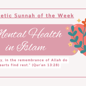 Sunnah of the Week (35) – Mental Health in Islam