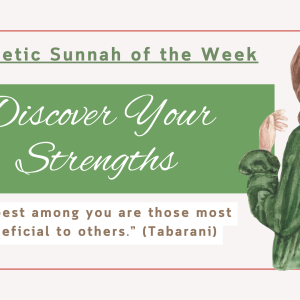 Sunnah of the Week (33) – Discover your Strengths