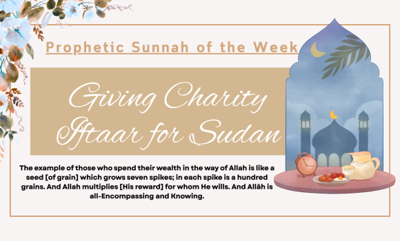 Sunnah of the Week (42) – Giving Charity Iftaar for Sudan
